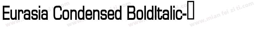 Eurasia Condensed BoldItalic字体转换
